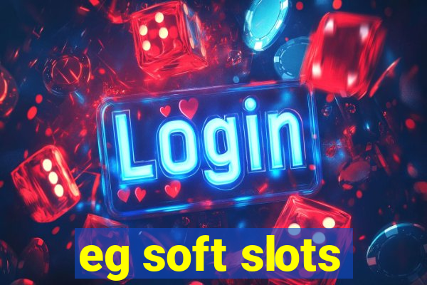 eg soft slots